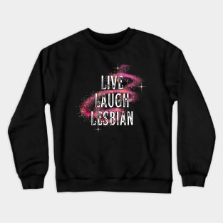 Live Laugh Lesbian Magic Crewneck Sweatshirt